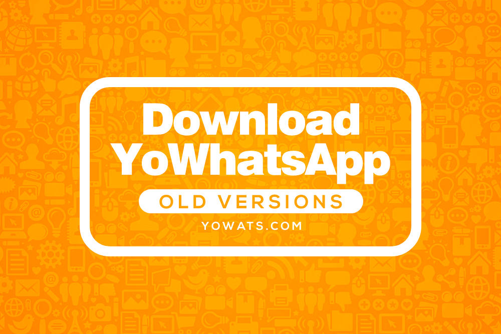 YoWhatsApp Old Versions